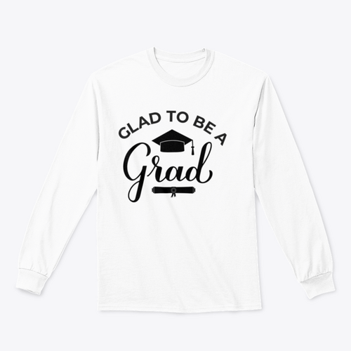 Glad To Be A Grad Lettering With Graduation Hat Design for Sweatshirt