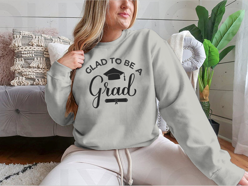 Glad To Be A Grad Lettering With Graduation Hat Design for Sweatshirt