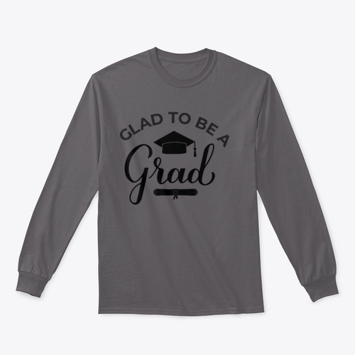 Glad To Be A Grad Lettering With Graduation Hat Design for Sweatshirt