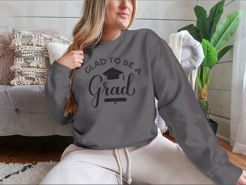 Glad To Be A Grad Lettering With Graduation Hat Design for Sweatshirt