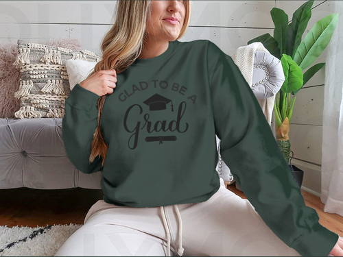 Glad To Be A Grad Lettering With Graduation Hat Design for Sweatshirt