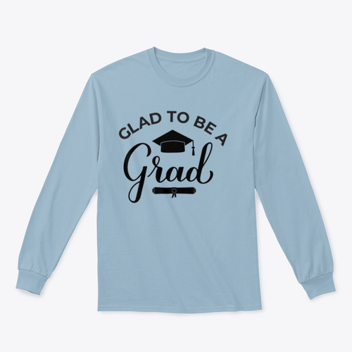 Glad To Be A Grad Lettering With Graduation Hat Design for Sweatshirt