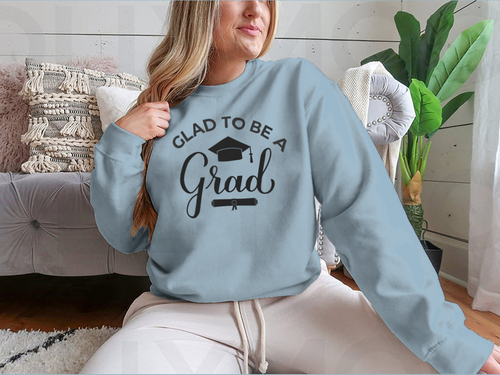 Glad To Be A Grad Lettering With Graduation Hat Design for Sweatshirt