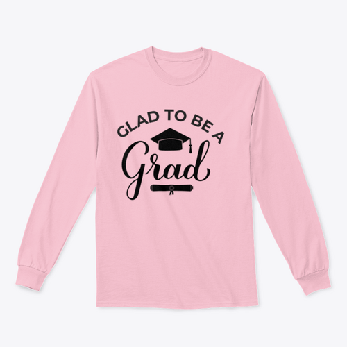Glad To Be A Grad Lettering With Graduation Hat Design for Sweatshirt