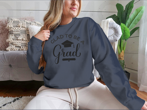 Glad To Be A Grad Lettering With Graduation Hat Design for Sweatshirt