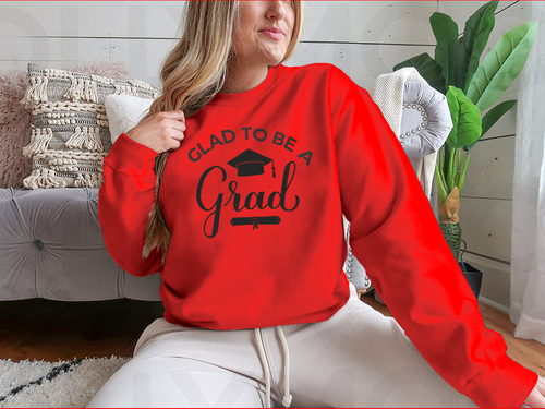 Glad To Be A Grad Lettering With Graduation Hat Design for Sweatshirt