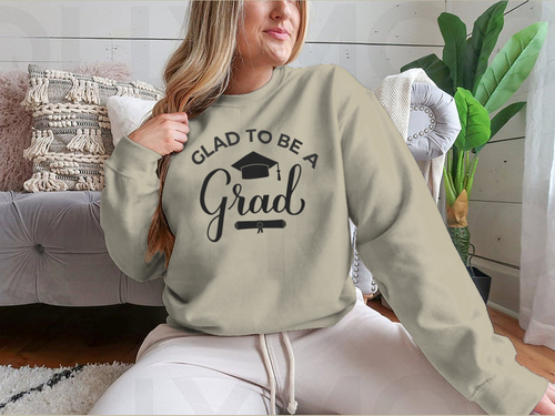 Glad To Be A Grad Lettering With Graduation Hat Design for Sweatshirt