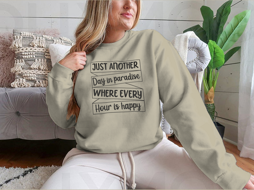 Just Another Day In Paradise Design for Sweatshirt
